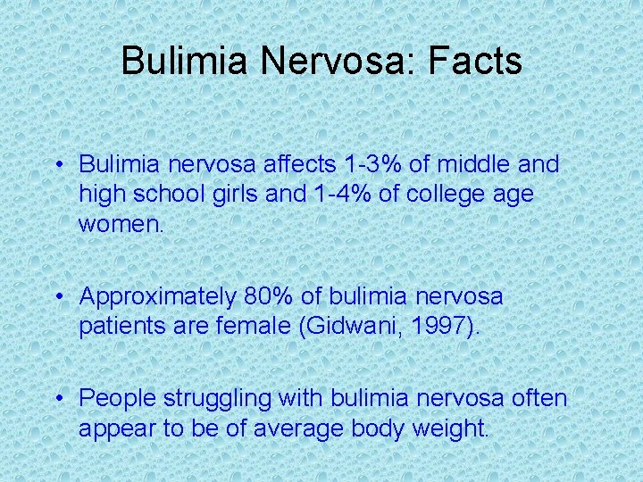 Bulimia Nervosa: Facts • Bulimia nervosa affects 1 -3% of middle and high school