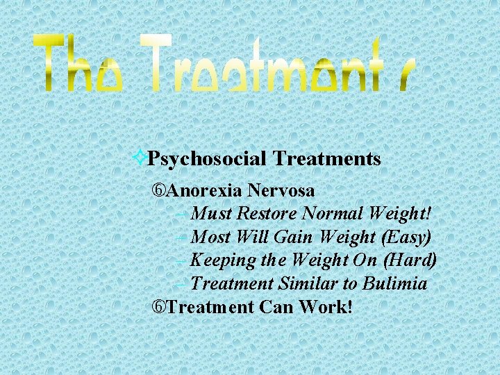 ²Psychosocial Treatments Anorexia Nervosa – Must Restore Normal Weight! – Most Will Gain Weight