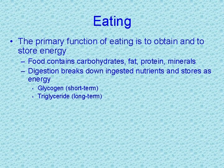 Eating • The primary function of eating is to obtain and to store energy