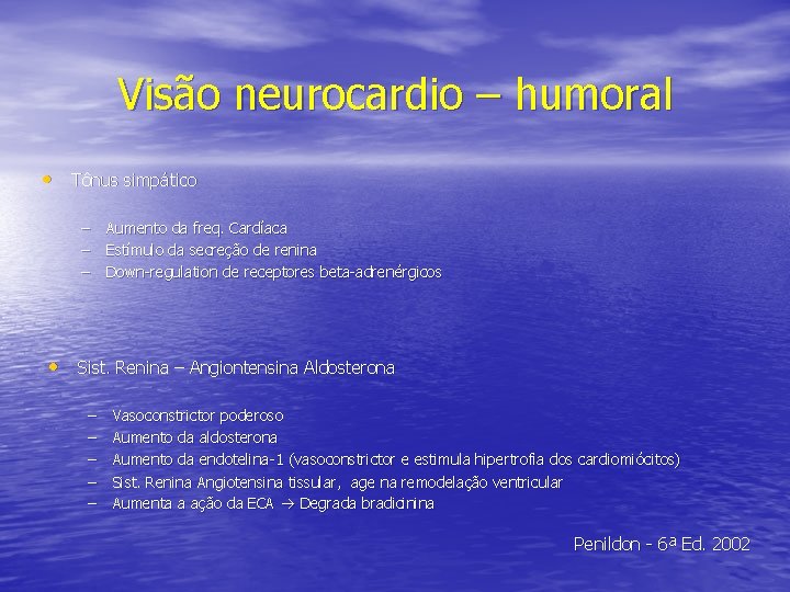 Visão neurocardio – humoral • Tônus simpático – Aumento da freq. Cardíaca – Estímulo