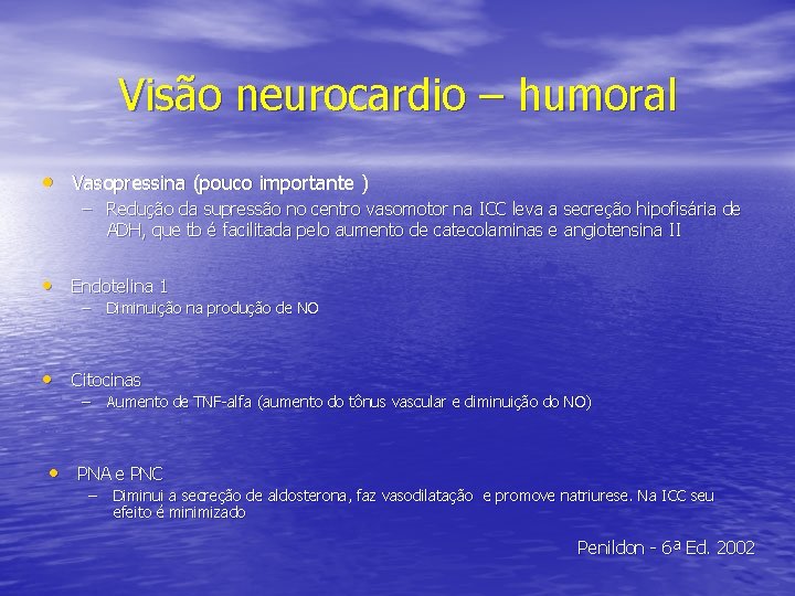 Visão neurocardio – humoral • Vasopressina (pouco importante ) – Redução da supressão no