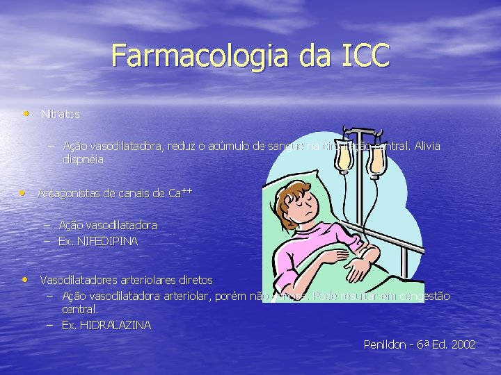 Farmacologia da ICC • Nitratos – Ação vasodilatadora, reduz o acúmulo de sangue na