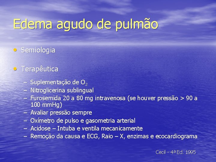 Edema agudo de pulmão • Semiologia • Terapêutica – – – – Suplementação de