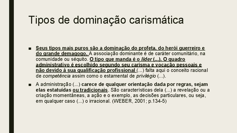 Tipos de dominação carismática ■ Seus tipos mais puros são a dominação do profeta,