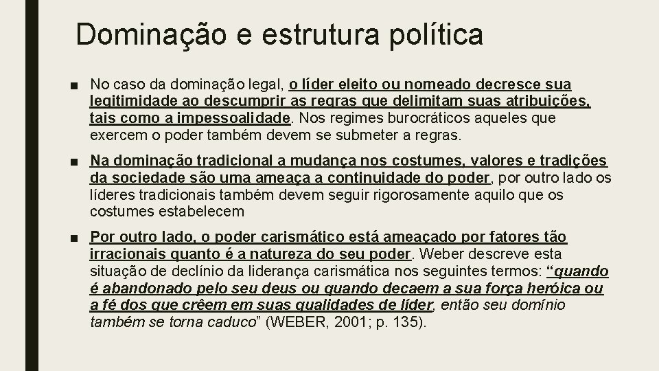 Dominação e estrutura política ■ No caso da dominação legal, o líder eleito ou