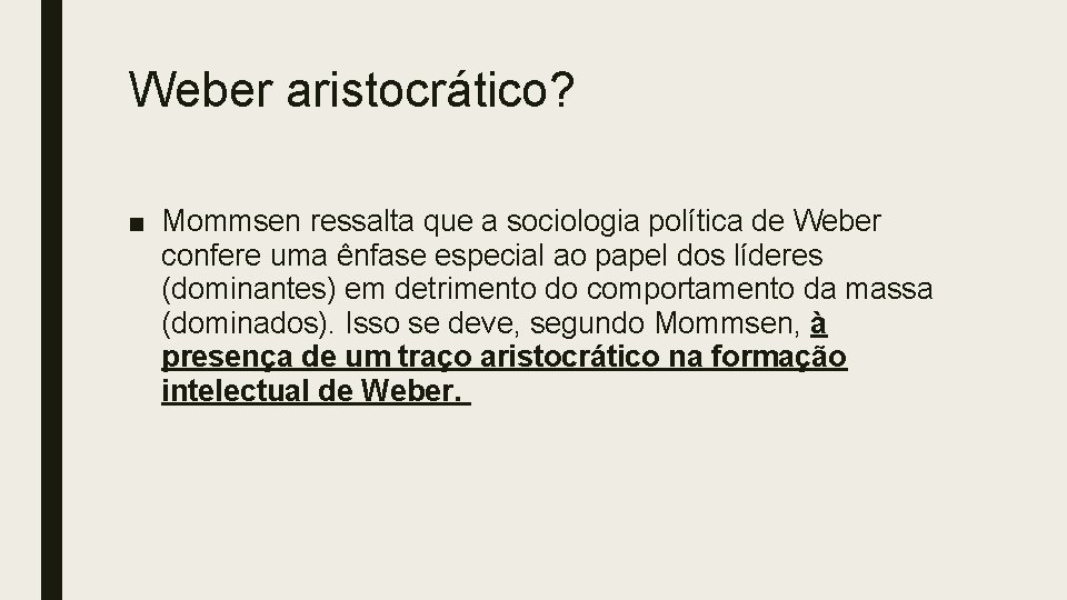 Weber aristocrático? ■ Mommsen ressalta que a sociologia política de Weber confere uma ênfase