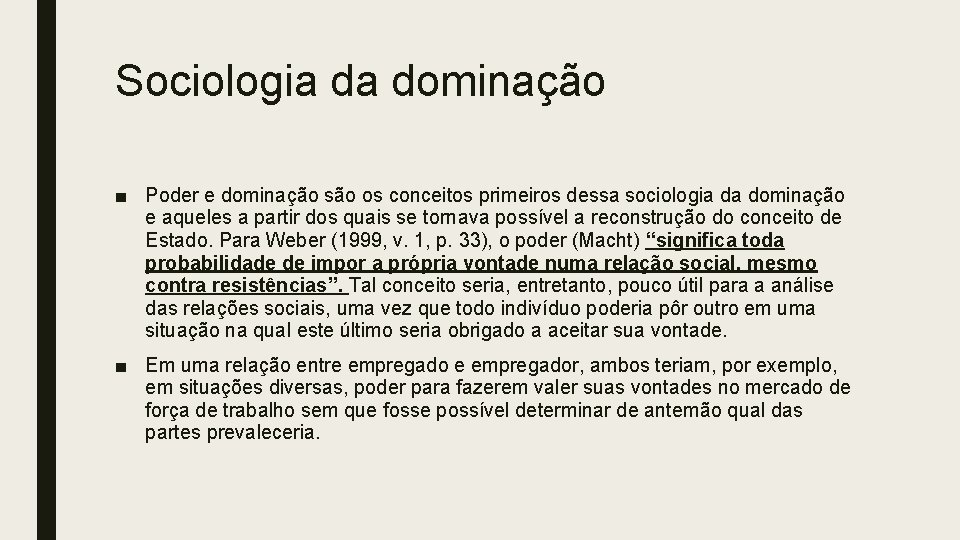 Sociologia da dominação ■ Poder e dominação são os conceitos primeiros dessa sociologia da