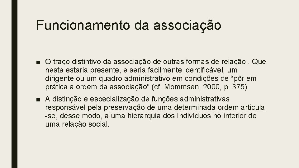 Funcionamento da associação ■ O traço distintivo da associação de outras formas de relação.