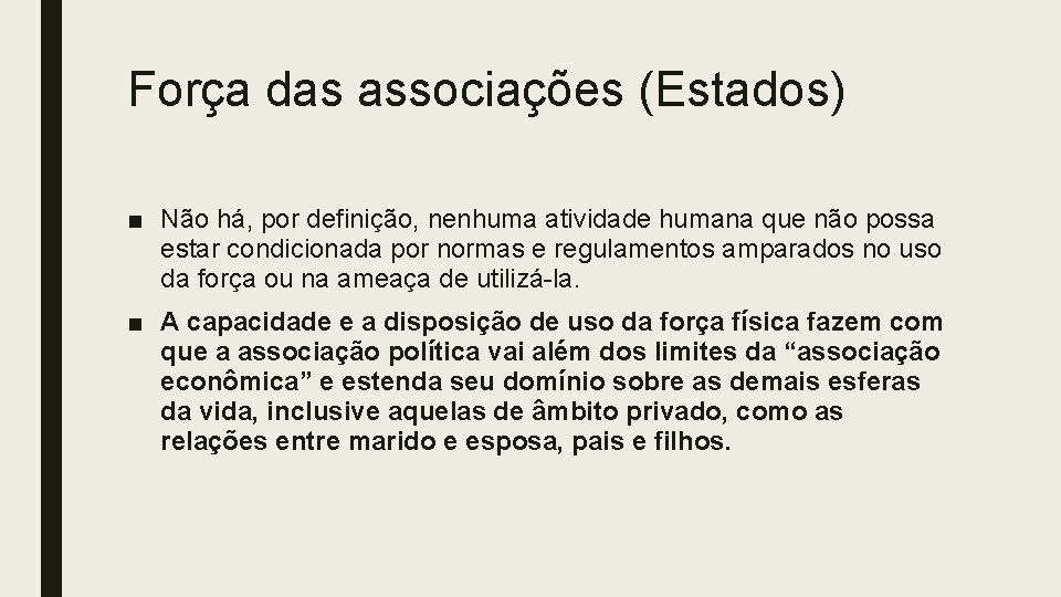 Força das associações (Estados) ■ Não há, por definição, nenhuma atividade humana que não