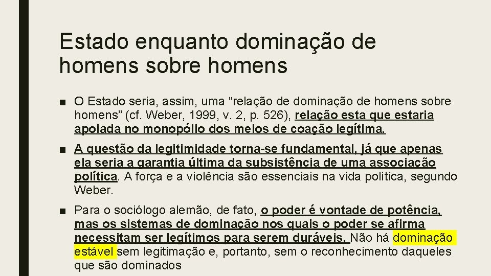 Estado enquanto dominação de homens sobre homens ■ O Estado seria, assim, uma “relação