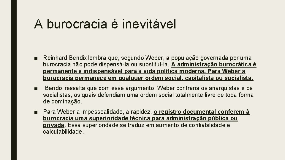 A burocracia é inevitável ■ Reinhard Bendix lembra que, segundo Weber, a população governada