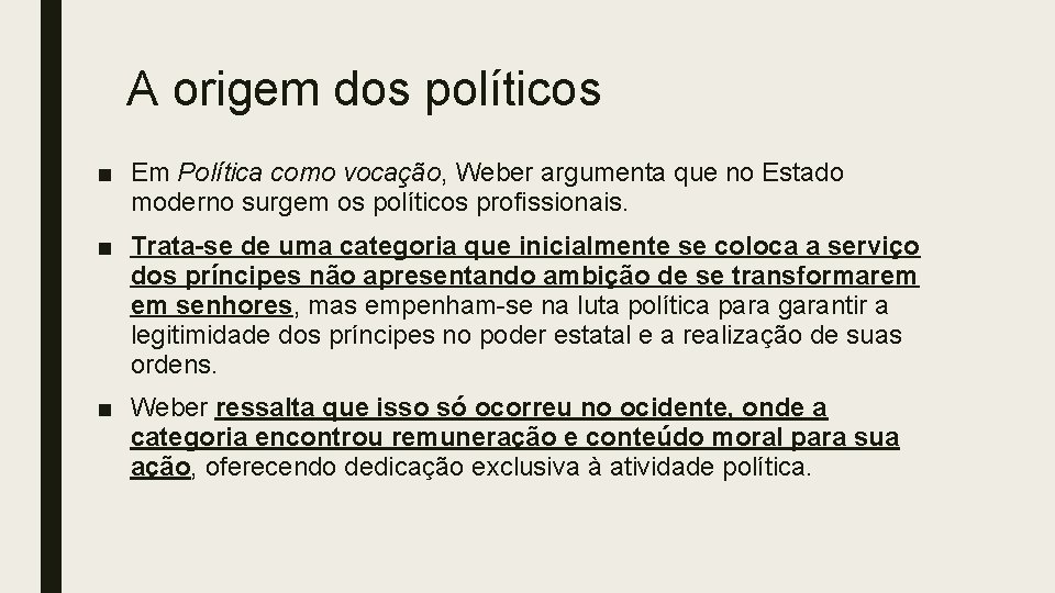 A origem dos políticos ■ Em Política como vocação, Weber argumenta que no Estado