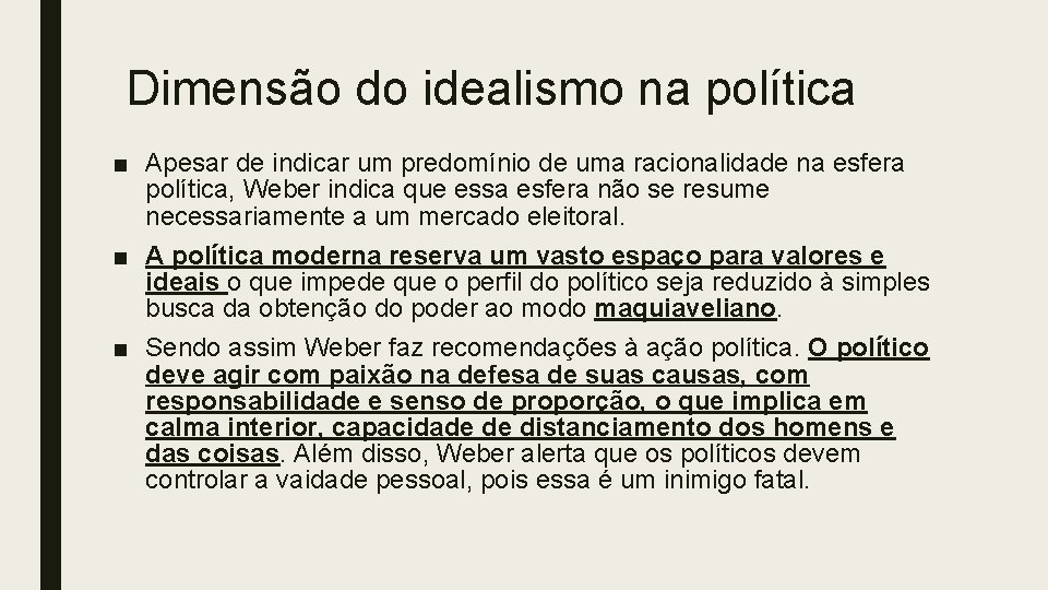 Dimensão do idealismo na política ■ Apesar de indicar um predomínio de uma racionalidade