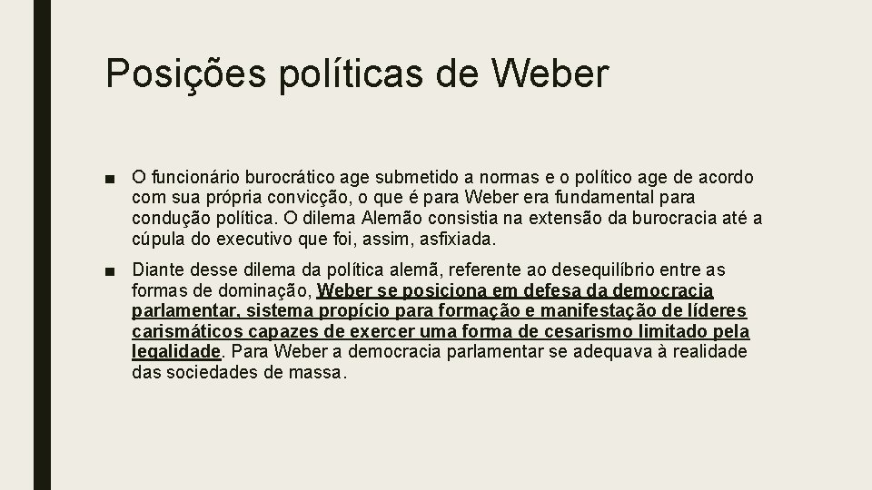 Posições políticas de Weber ■ O funcionário burocrático age submetido a normas e o