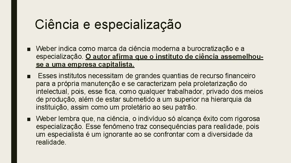 Ciência e especialização ■ Weber indica como marca da ciência moderna a burocratização e