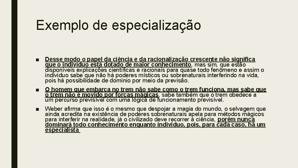 Exemplo de especialização ■ Desse modo o papel da ciência e da racionalização crescente