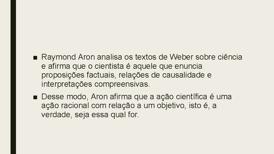 ■ Raymond Aron analisa os textos de Weber sobre ciência e afirma que o