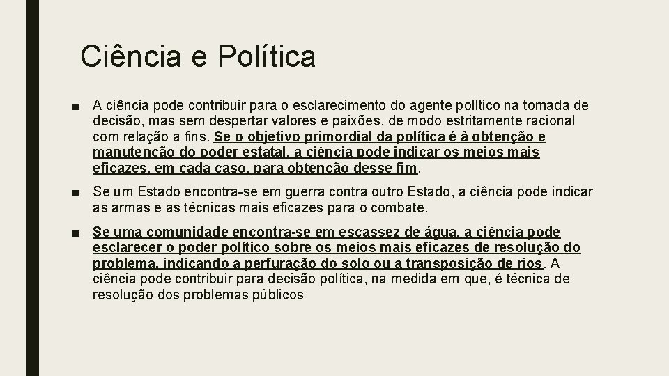 Ciência e Política ■ A ciência pode contribuir para o esclarecimento do agente político