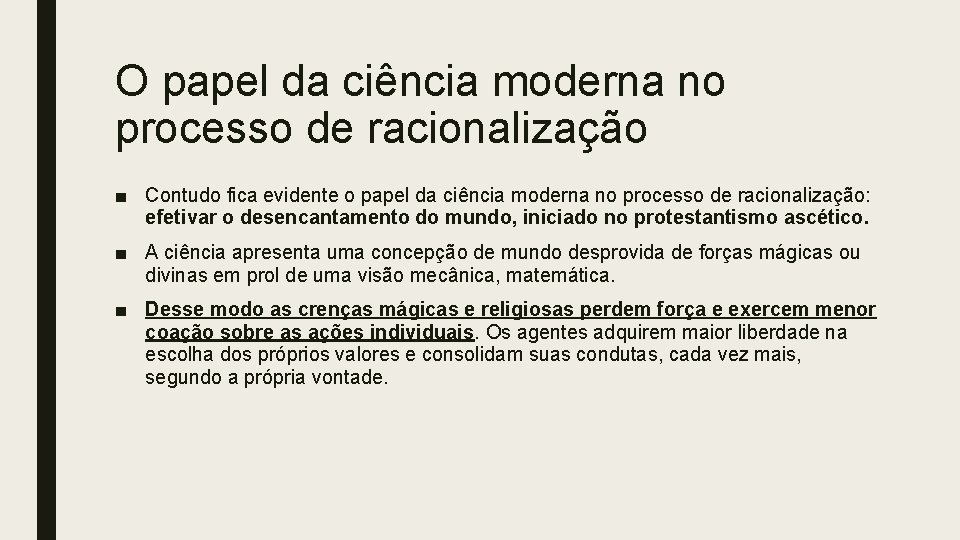 O papel da ciência moderna no processo de racionalização ■ Contudo fica evidente o