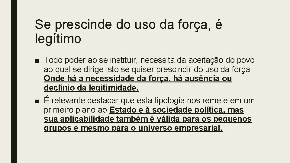 Se prescinde do uso da força, é legítimo ■ Todo poder ao se instituir,