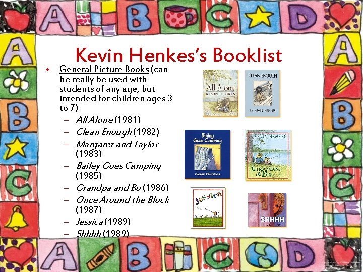  • Kevin Henkes’s Booklist General Picture Books (can be really be used with