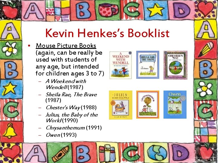 Kevin Henkes’s Booklist • Mouse Picture Books (again, can be really be used with