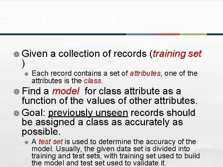 Classification: Definition ¥ Given ) ¥ a collection of records (training set Each record