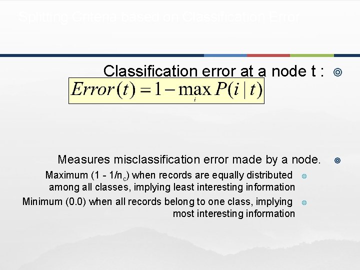 Splitting Criteria based on Classification Error Classification error at a node t : Measures