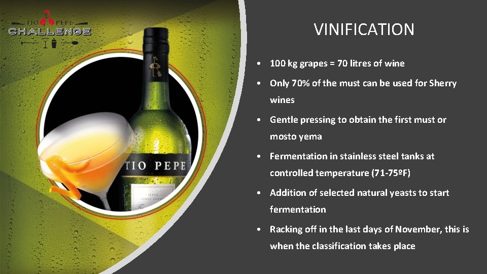 VINIFICATION • 100 kg grapes = 70 litres of wine • Only 70% of