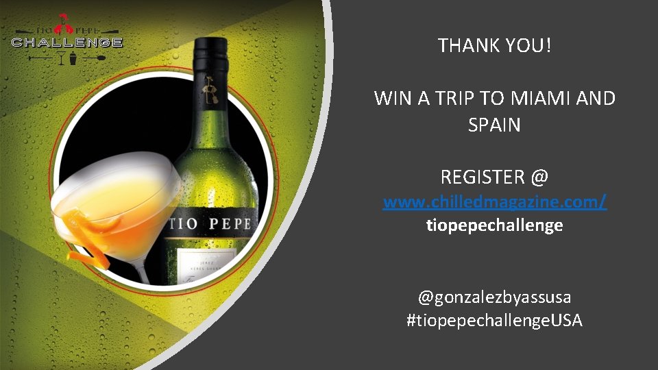THANK YOU! WIN A TRIP TO MIAMI AND SPAIN REGISTER @ www. chilledmagazine. com/