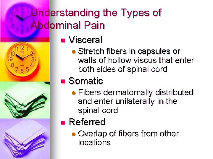 Understanding the Types of Abdominal Pain n Visceral l n Somatic l n Stretch