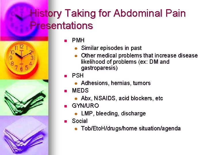 History Taking for Abdominal Pain Presentations n n n PMH l Similar episodes in