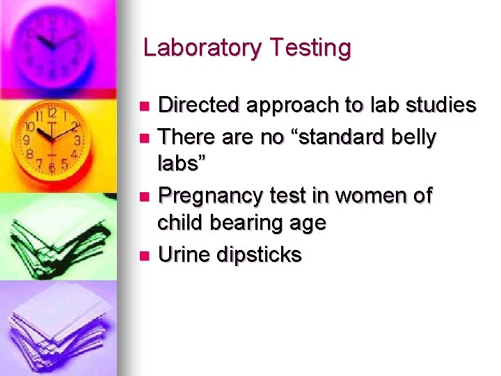 Laboratory Testing Directed approach to lab studies n There are no “standard belly labs”