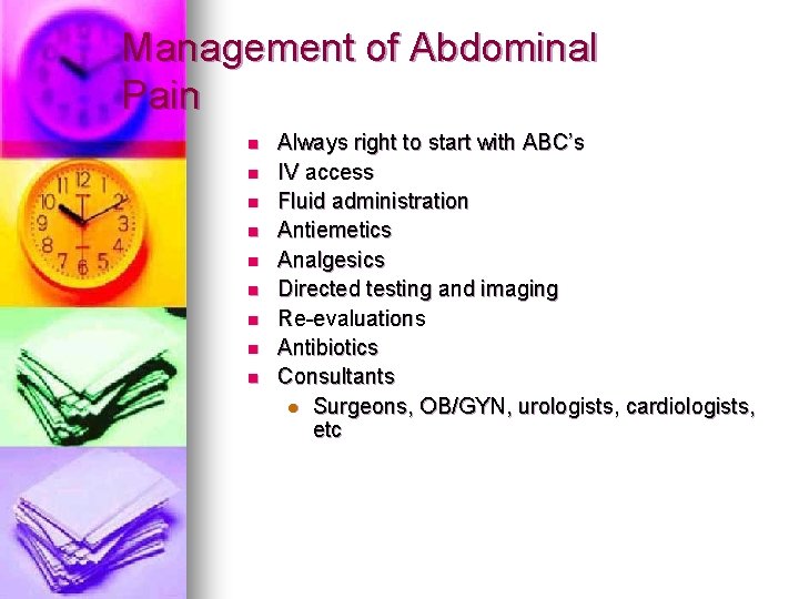 Management of Abdominal Pain n n n n Always right to start with ABC’s