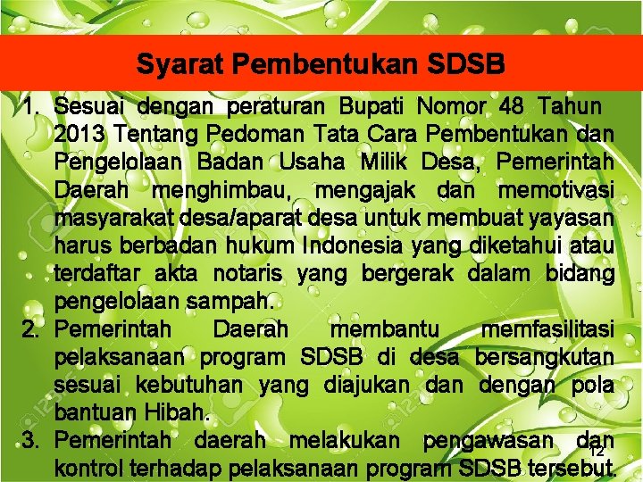 Syarat Pembentukan SDSB 1. Sesuai dengan peraturan Bupati Nomor 48 Tahun 2013 Tentang Pedoman