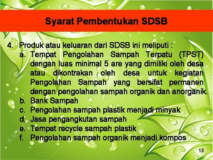 Syarat Pembentukan SDSB 4. Produk atau keluaran dari SDSB ini meliputi : a. Tempat