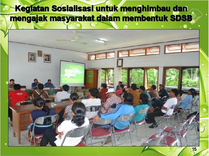 Kegiatan Sosialisasi untuk menghimbau dan mengajak masyarakat dalam membentuk SDSB 15 