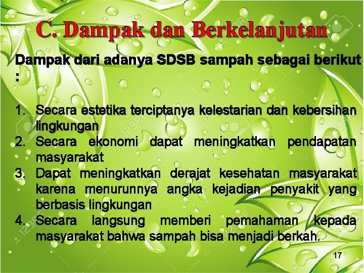 C. Dampak dan Berkelanjutan Dampak dari adanya SDSB sampah sebagai berikut : 1. Secara