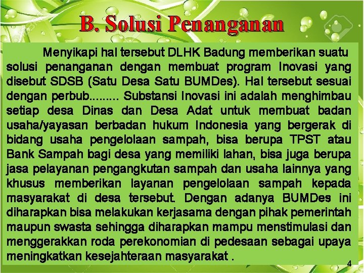B. Solusi Penanganan Menyikapi hal tersebut DLHK Badung memberikan suatu solusi penanganan dengan membuat