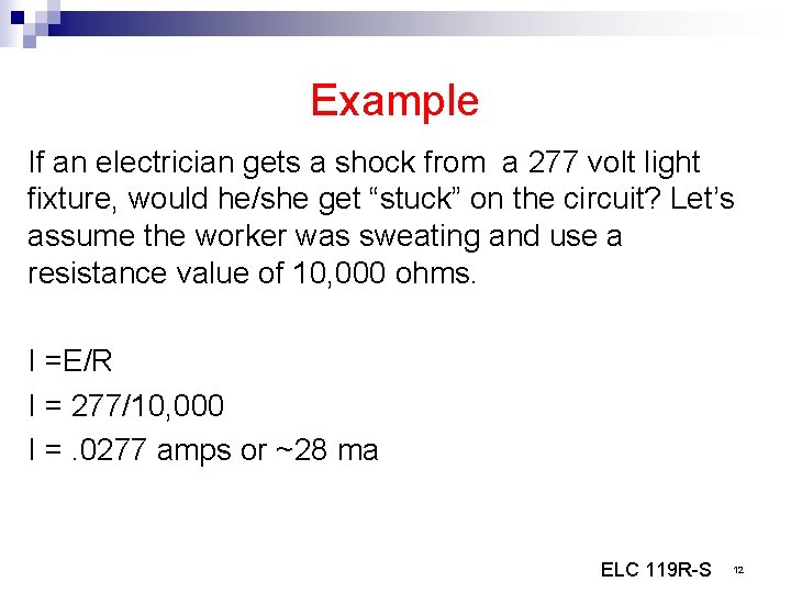 Example If an electrician gets a shock from a 277 volt light fixture, would