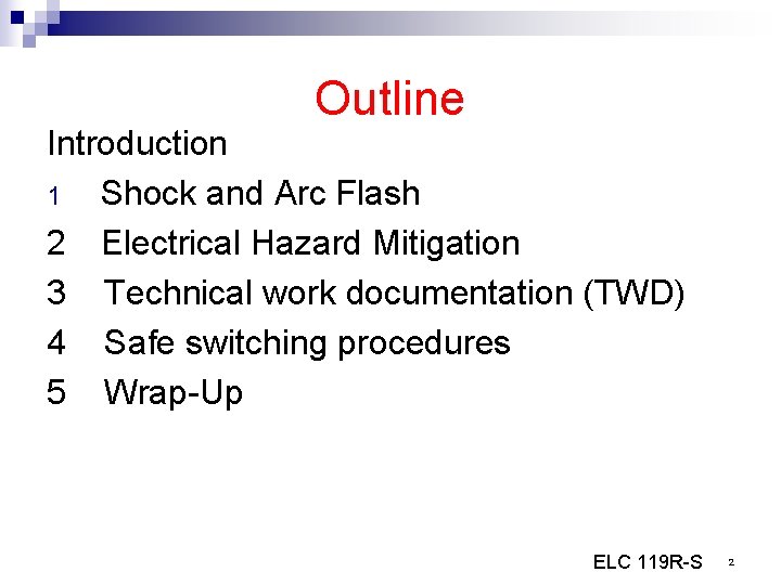 Outline Introduction 1 Shock and Arc Flash 2 Electrical Hazard Mitigation 3 Technical work