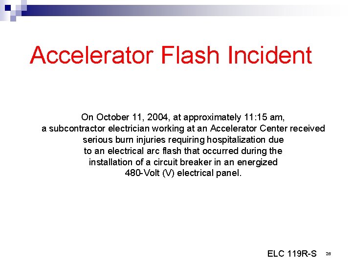 Accelerator Flash Incident On October 11, 2004, at approximately 11: 15 am, a subcontractor