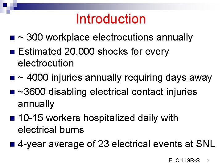 Introduction ~ 300 workplace electrocutions annually n Estimated 20, 000 shocks for every electrocution