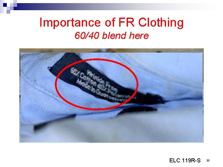 Importance of FR Clothing 60/40 blend here ELC 119 R-S 30 
