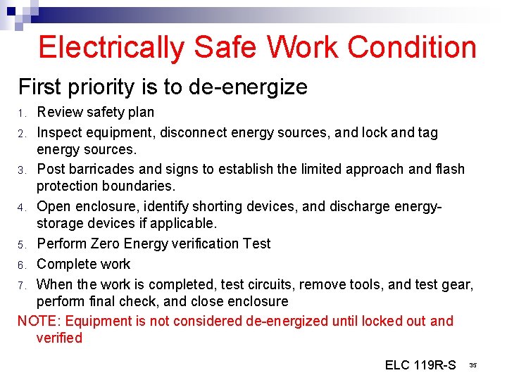 Electrically Safe Work Condition First priority is to de-energize Review safety plan 2. Inspect