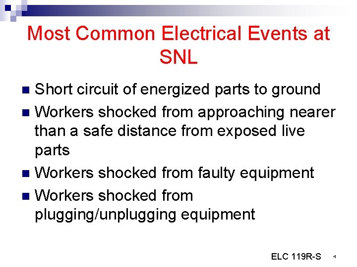 Most Common Electrical Events at SNL Short circuit of energized parts to ground n