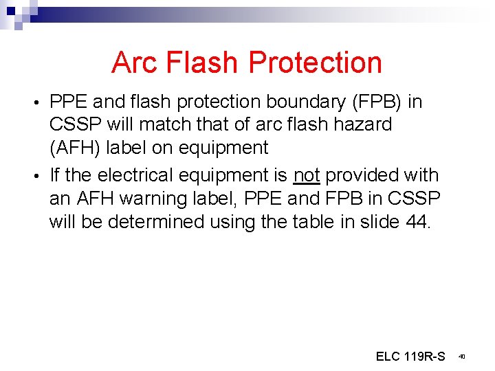 Arc Flash Protection PPE and flash protection boundary (FPB) in CSSP will match that