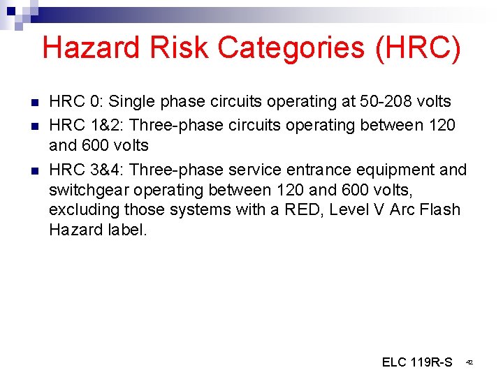 Hazard Risk Categories (HRC) n n n HRC 0: Single phase circuits operating at