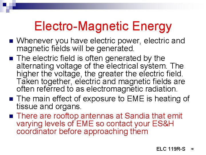 Electro-Magnetic Energy n n Whenever you have electric power, electric and magnetic fields will
