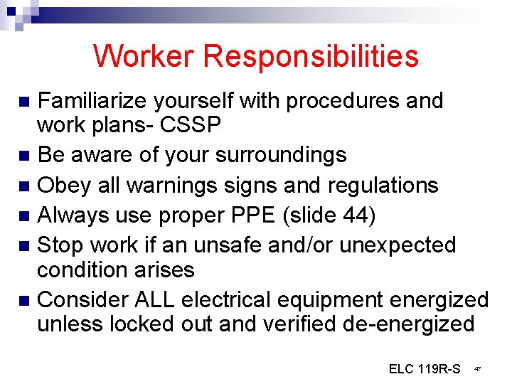 Worker Responsibilities Familiarize yourself with procedures and work plans- CSSP n Be aware of